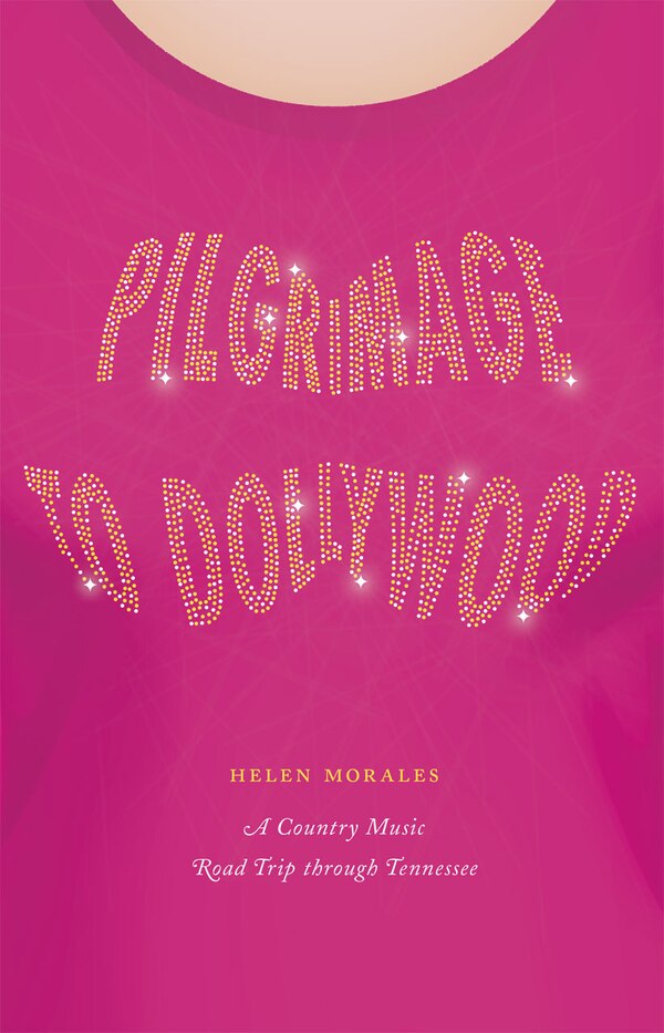 Pilgrimage To Dollywood by Helen Morales, Paperback | Indigo Chapters