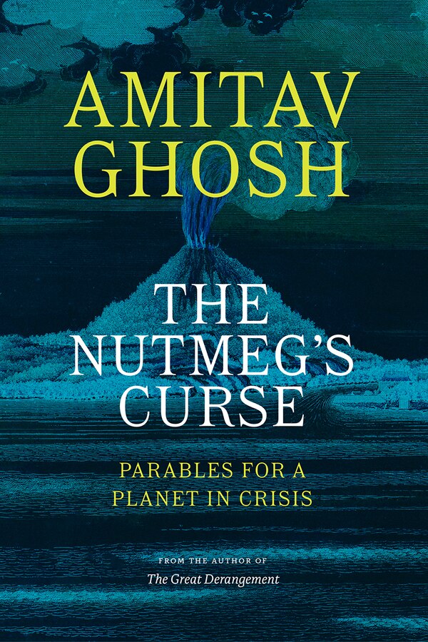 The Nutmeg's Curse by Amitav Ghosh, Hardcover | Indigo Chapters