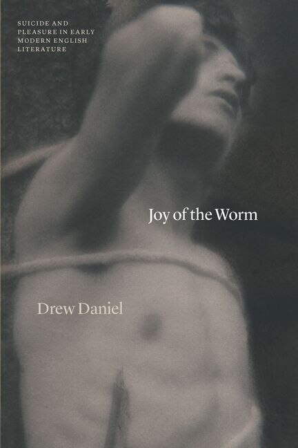 Joy Of The Worm by Drew Daniel, Hardcover | Indigo Chapters