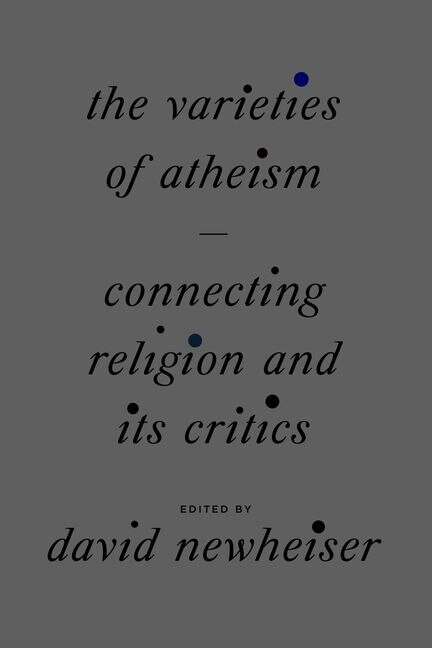 The Varieties of Atheism by David Newheiser, Hardcover | Indigo Chapters