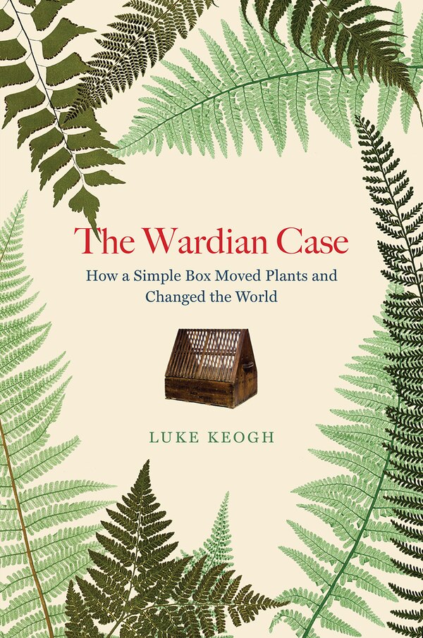 The Wardian Case by Luke Keogh, Paperback | Indigo Chapters