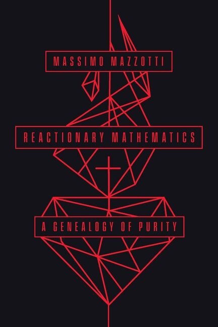 Reactionary Mathematics by Massimo Mazzotti, Hardcover | Indigo Chapters