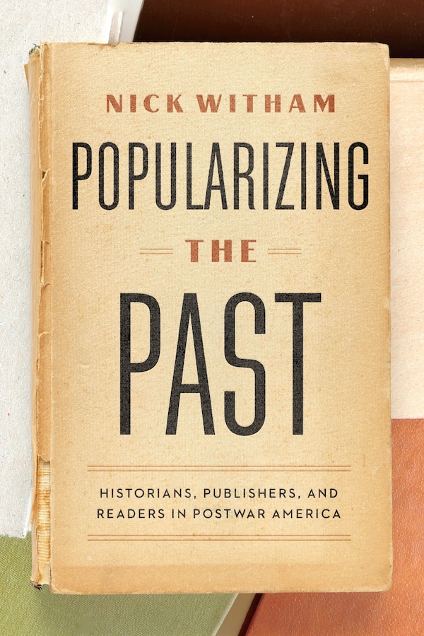 Popularizing the Past by Nick Witham, Hardcover | Indigo Chapters