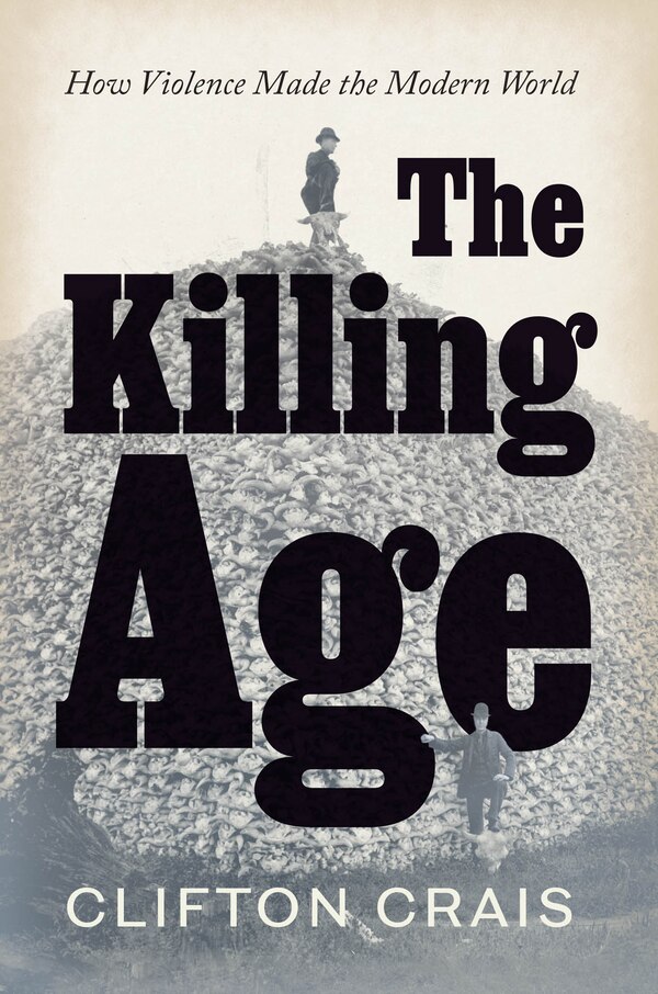 The Killing Age by Clifton Crais, Hardcover | Indigo Chapters