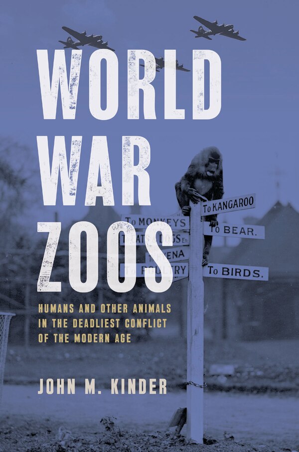 World War Zoos by John M. Kinder, Hardcover | Indigo Chapters