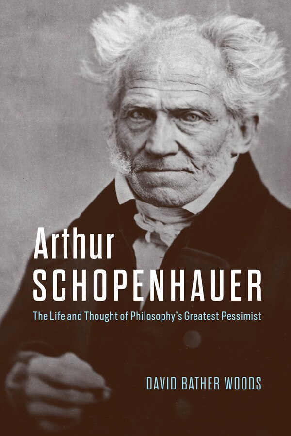 Arthur Schopenhauer by David Bather Woods, Hardcover | Indigo Chapters
