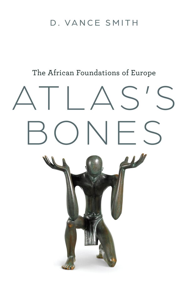 Atlas's Bones by D. Vance Smith, Hardcover | Indigo Chapters