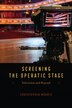 Screening the Operatic Stage by Christopher Morris, Paperback | Indigo Chapters