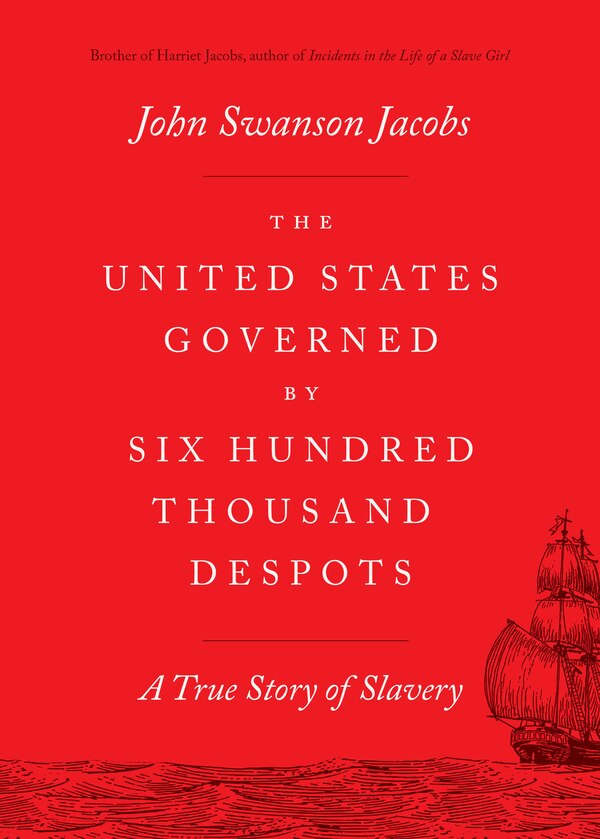 The United States Governed by Six Hundred Thousand Despots by John Swanson Jacobs, Paperback | Indigo Chapters