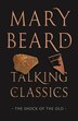 Talking Classics by Mary Beard, Hardcover | Indigo Chapters