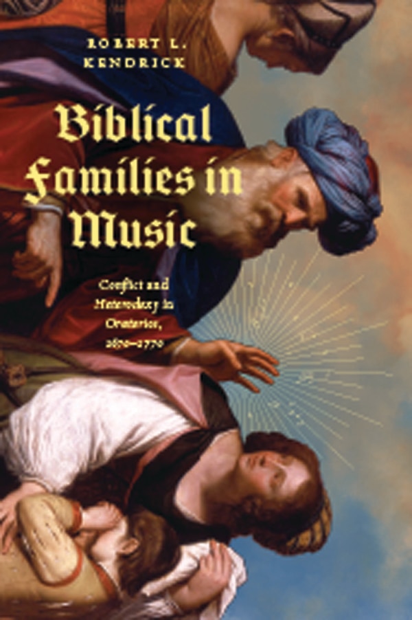 Biblical Families in Music by Robert L. Kendrick, Hardcover | Indigo Chapters