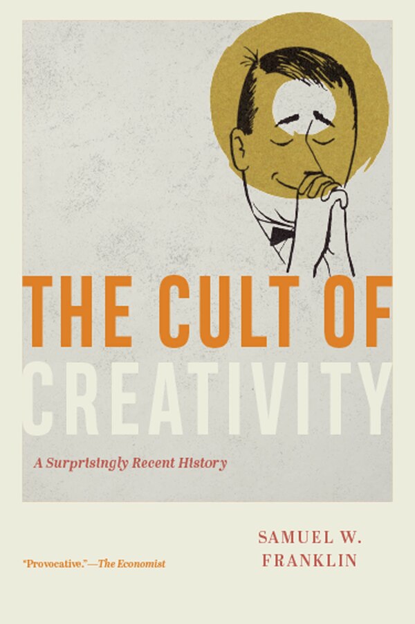 The Cult of Creativity by Samuel W. Franklin, Paperback | Indigo Chapters