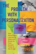 The Problem with Personalization by Joseph Turow, Hardcover | Indigo Chapters