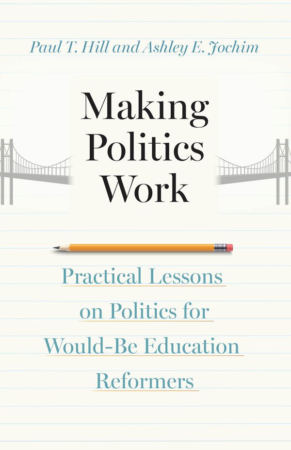 Making Politics Work by Paul T. Hill, Paperback | Indigo Chapters