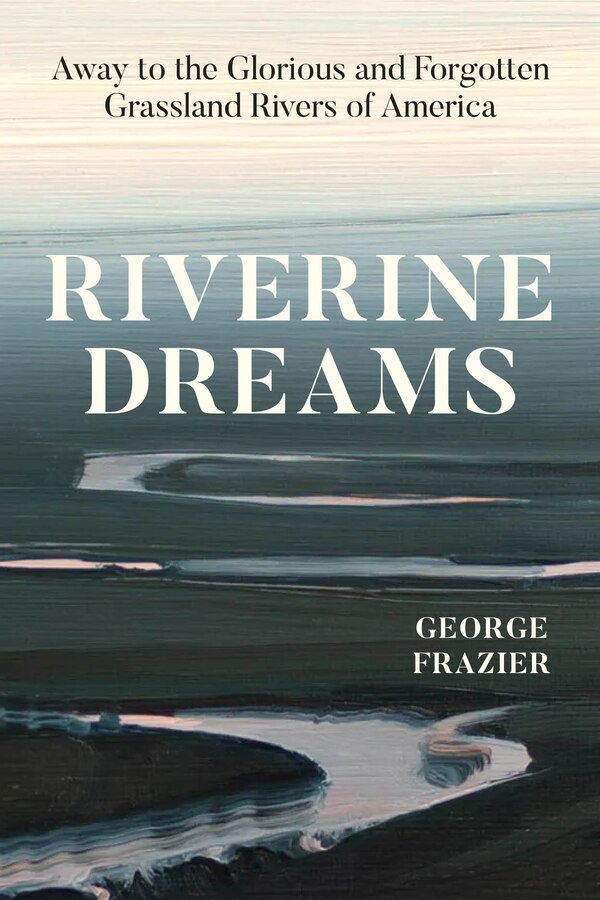 Riverine Dreams by George Frazier, Hardcover | Indigo Chapters