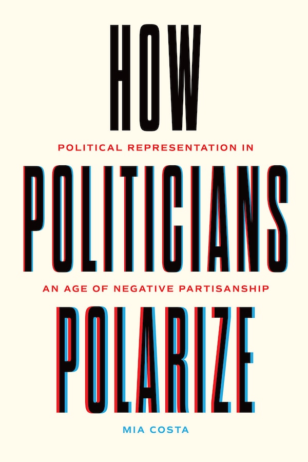 How Politicians Polarize by Mia Costa, Paperback | Indigo Chapters