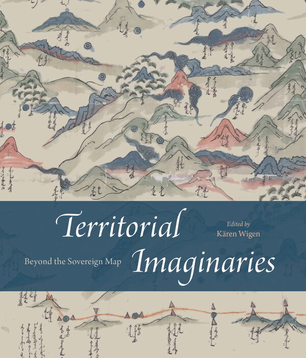 Territorial Imaginaries by Kären Wigen, Hardcover | Indigo Chapters