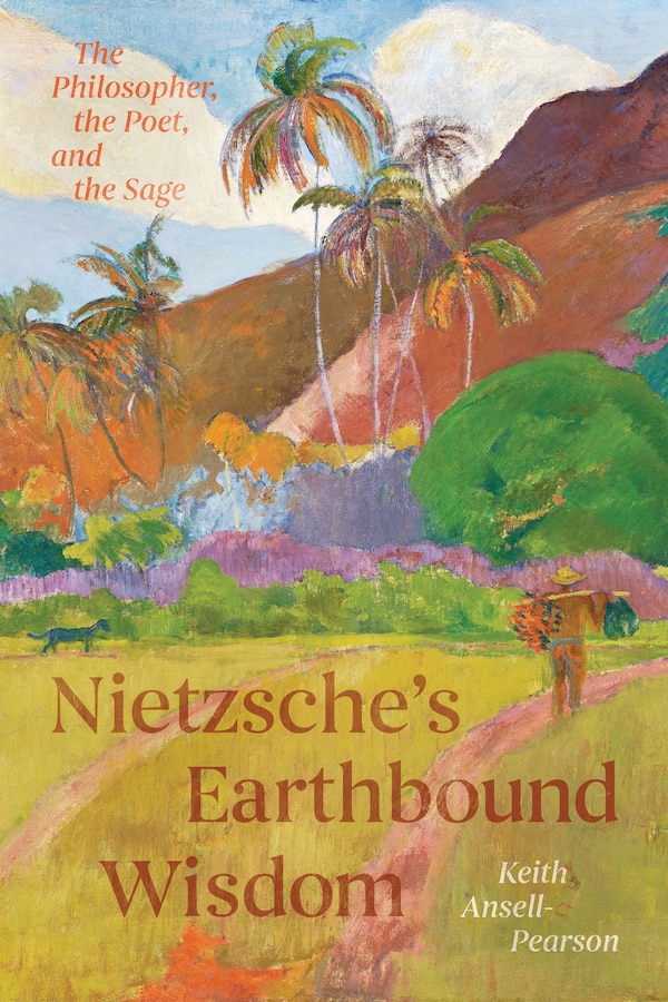 Nietzsche's Earthbound Wisdom by Keith Ansell-Pearson, Hardcover | Indigo Chapters