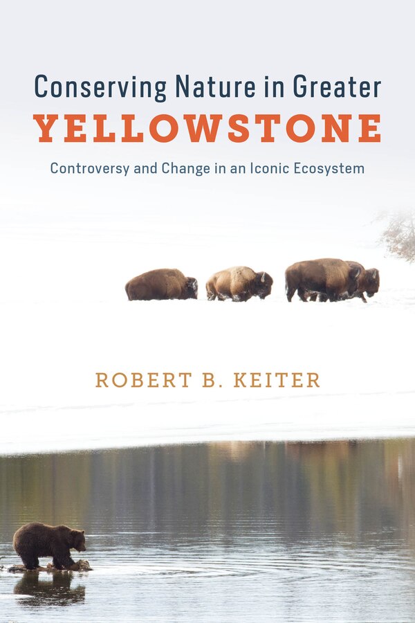 Conserving Nature in Greater Yellowstone by Robert B. Keiter, Paperback | Indigo Chapters