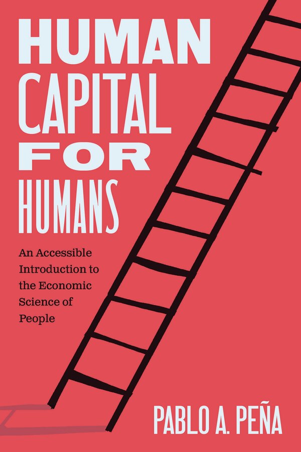 Human Capital for Humans by Pablo A. Peña, Paperback | Indigo Chapters