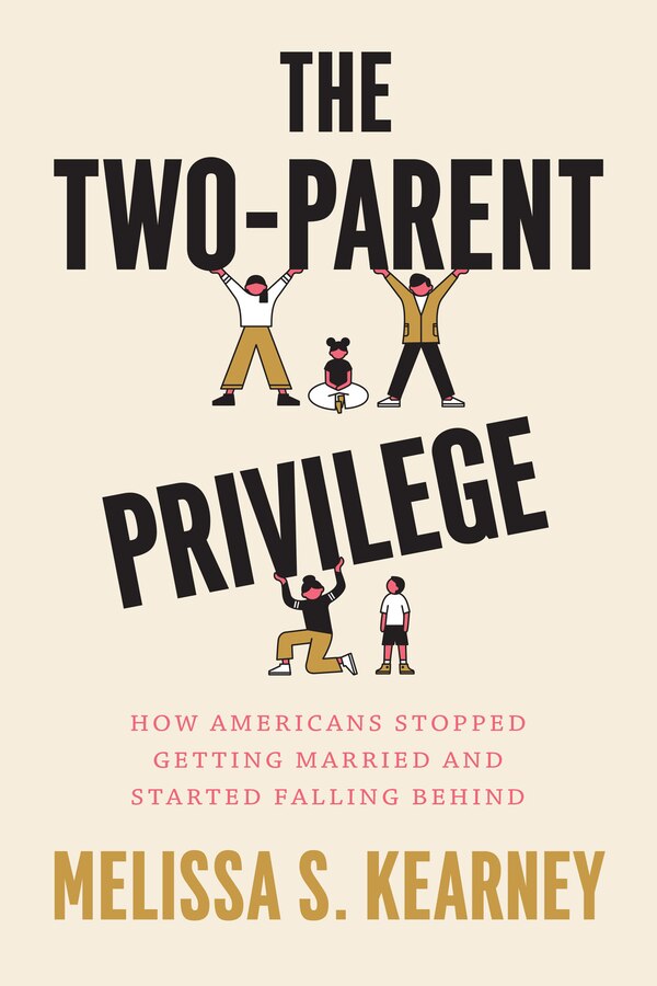 The Two-Parent Privilege by Melissa S. Kearney, Paperback | Indigo Chapters