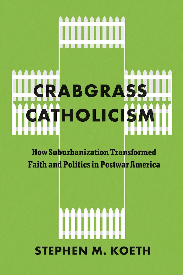 Crabgrass Catholicism by Stephen M. Koeth, Paperback | Indigo Chapters