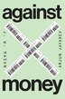 Against Money by J. W. Mason, Hardcover | Indigo Chapters