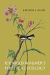 Richard Wagner's Political Ecology by Kirsten S. Paige, Hardcover | Indigo Chapters