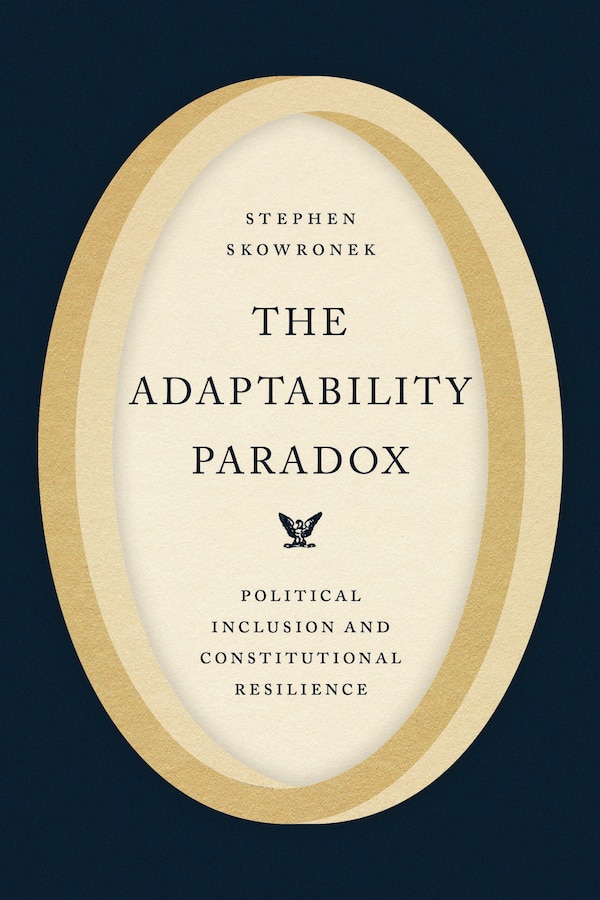 The Adaptability Paradox by Stephen Skowronek, Paperback | Indigo Chapters