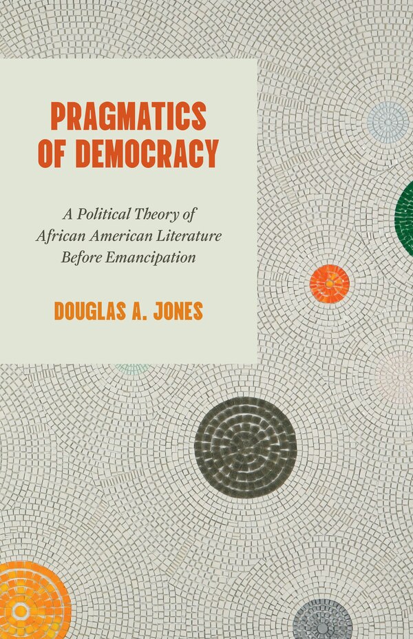 Pragmatics of Democracy by Douglas A. Jones, Paperback | Indigo Chapters