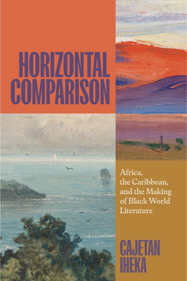 Horizontal Comparison by Cajetan Iheka, Paperback | Indigo Chapters