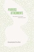 Perverse Attachments by Anastasia Eccles, Paperback | Indigo Chapters