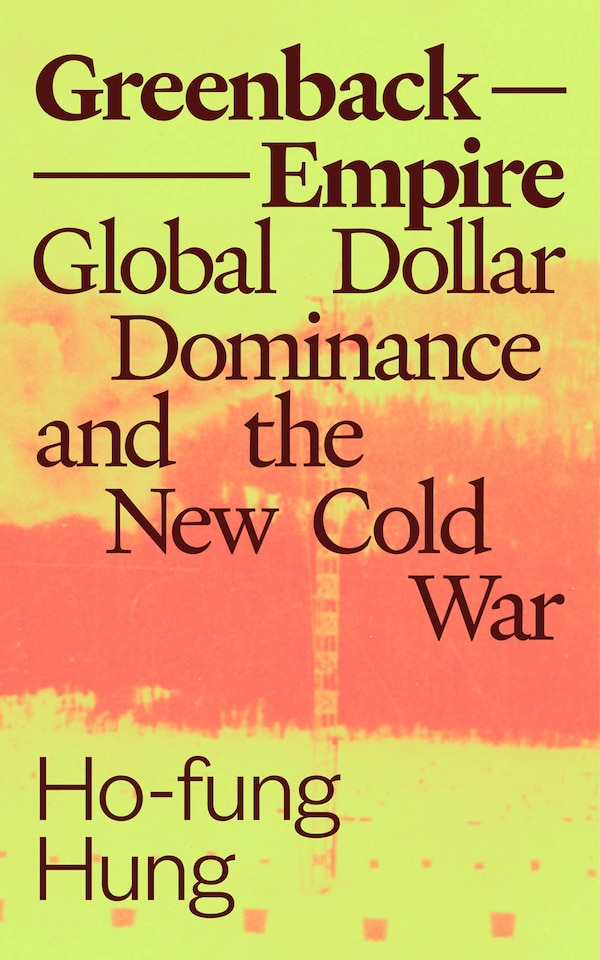 Greenback Empire by Ho-fung Hung, Paperback | Indigo Chapters