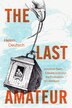 The Last Amateur by Helen Deutsch, Paperback | Indigo Chapters