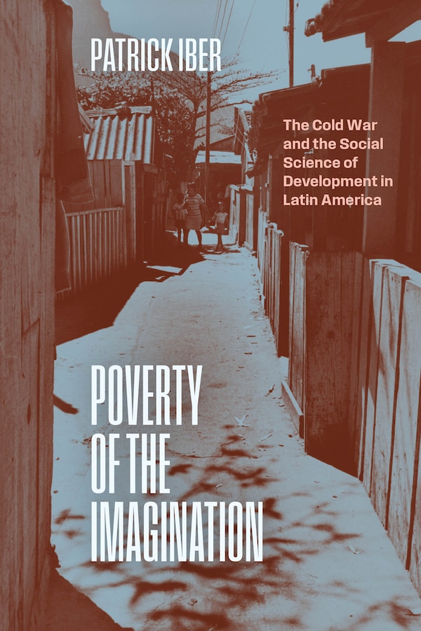 Poverty of the Imagination by Patrick Iber, Paperback | Indigo Chapters