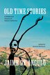 Old Time Stories by Jaime De Angulo, Hardcover | Indigo Chapters