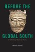 Before the Global South by Marisa Galvez, Paperback | Indigo Chapters