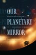 Our Planetary Mirror by Boris Shoshitaishvili, Paperback | Indigo Chapters