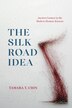 The Silk Road Idea by Tamara T Chin, Paperback | Indigo Chapters