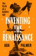 Inventing the Renaissance by Ada Palmer, Paperback | Indigo Chapters