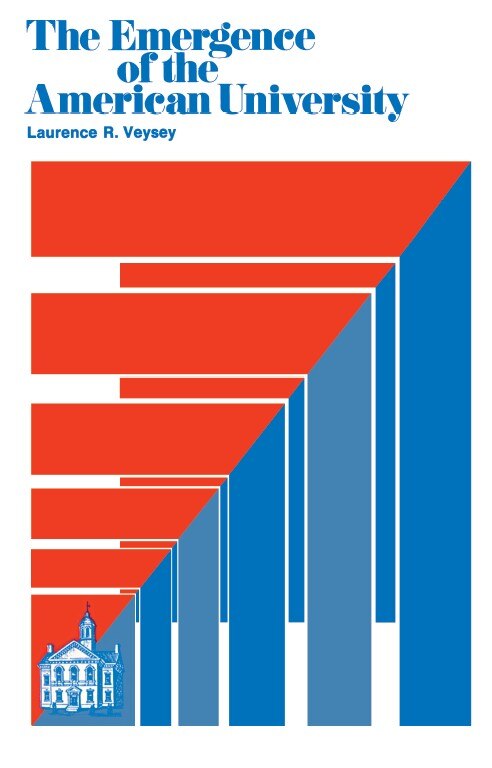 The Emergence of the American University by Laurence R. Veysey, Paperback | Indigo Chapters