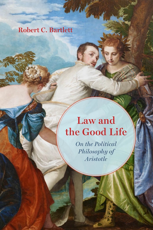 Law and the Good Life by Robert C. Bartlett, Paperback | Indigo Chapters