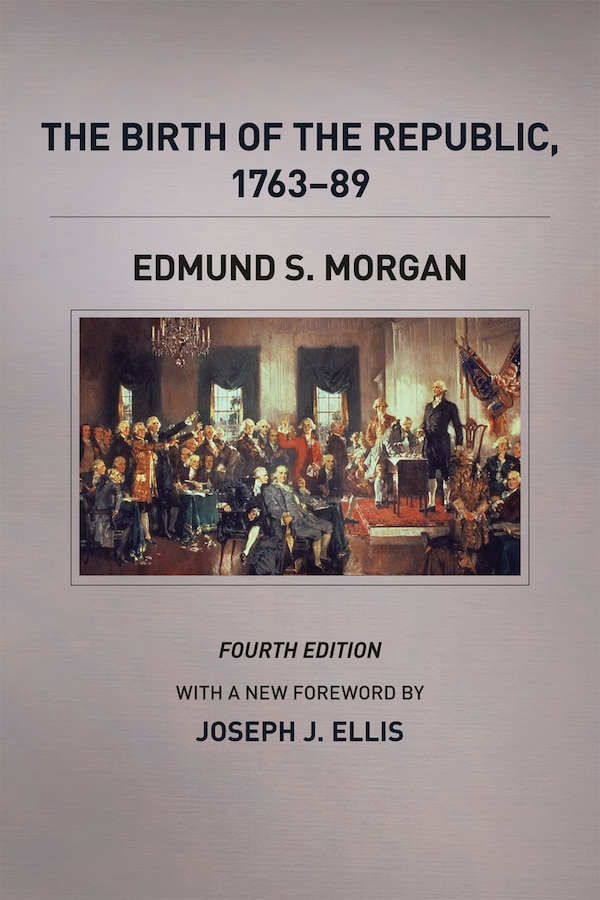 The Birth of the Republic 1763-89 Fourth Edition by Edmund S. Morgan, Paperback | Indigo Chapters