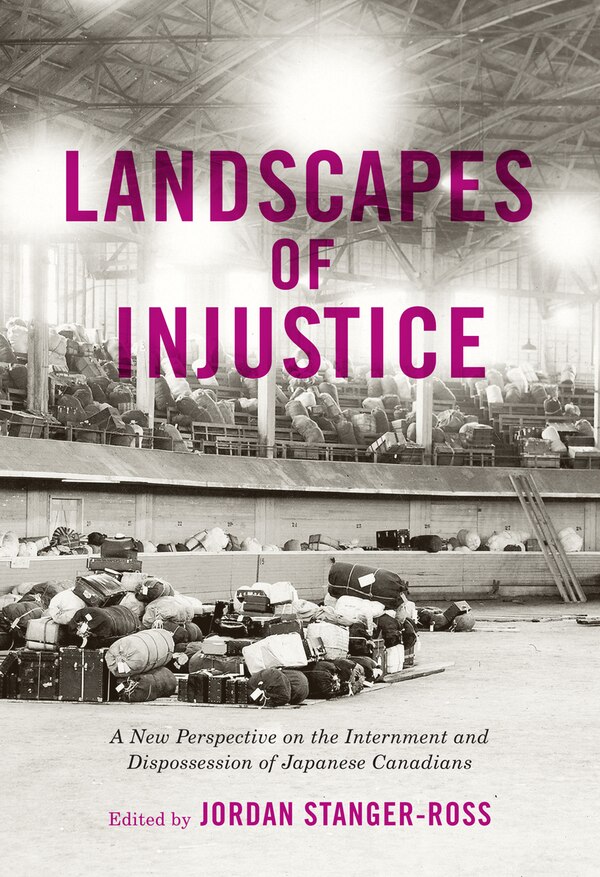 Landscapes Of Injustice by Jordan Stanger-Ross, Hardcover | Indigo Chapters