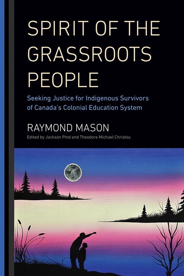 Spirit Of The Grassroots People by Raymond Mason, Hardcover | Indigo Chapters