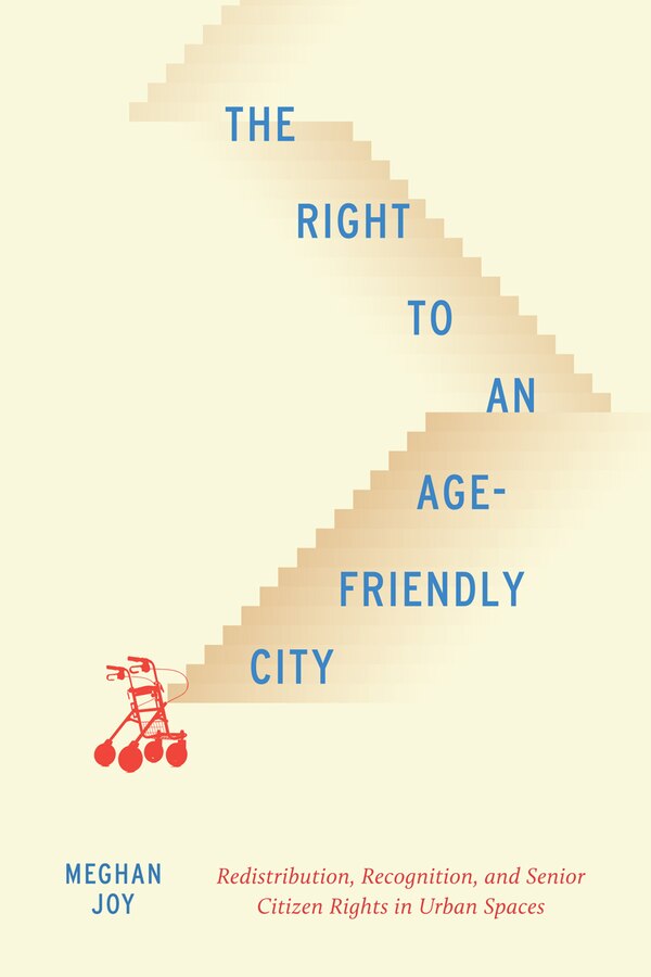 The Right to an Age-Friendly City by Meghan Joy, Hardcover | Indigo Chapters