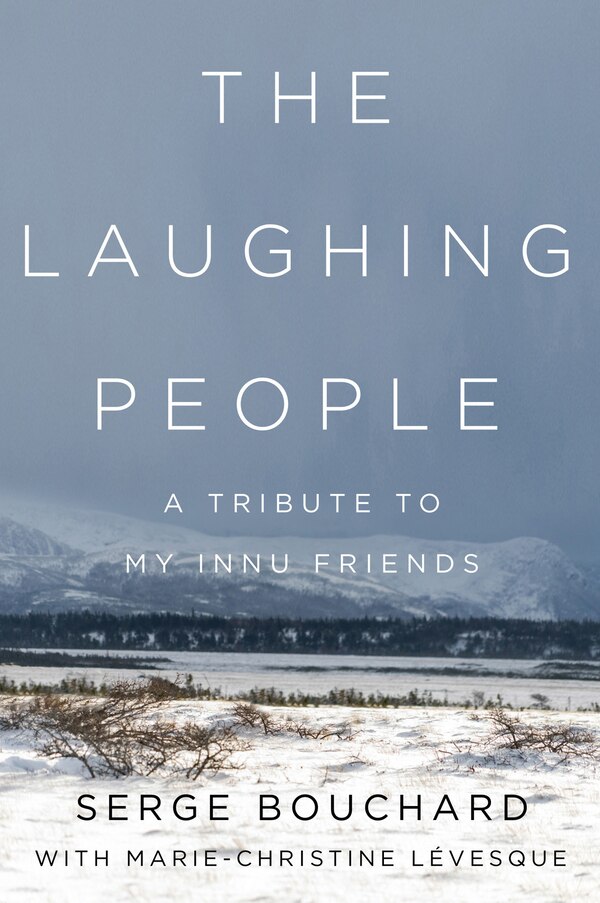 The Laughing People by Serge Bouchard, Hardcover | Indigo Chapters