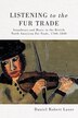 Listening To The Fur Trade by Daniel Laxer, Hardcover | Indigo Chapters