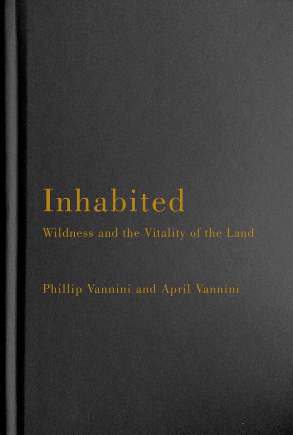 Inhabited by Phillip Vannini, Hardcover | Indigo Chapters