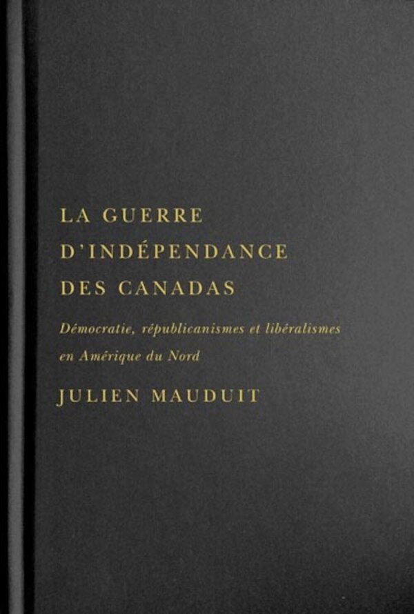 La Guerre D'indépendance Des Canadas by Julien Mauduit, Hardcover | Indigo Chapters